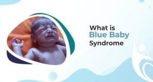 What Causes Blue Baby Syndrome? – Dr. Dinesh Mittal